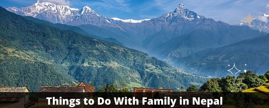 Things to Do With Family in Nepal