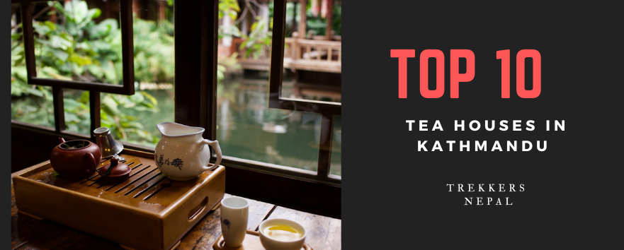 Top 10 Tea Houses in Kathmandu 